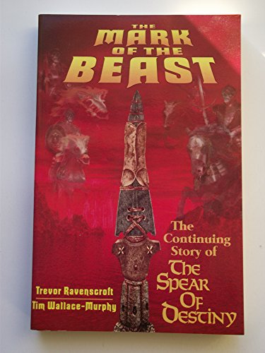 Mark of the Beast: The Continuing Story of the Spear of Destiny