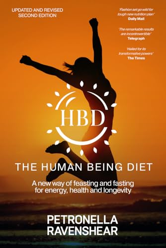 The Human Being Diet: A blueprint for feasting and fasting your way to feeling, looking and being your best von Healthy Human Publishing