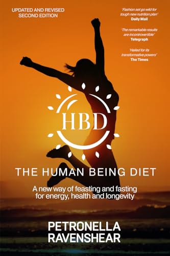 The Human Being Diet: A blueprint for feasting and fasting your way to feeling, looking and being your best von Healthy Human Publishing