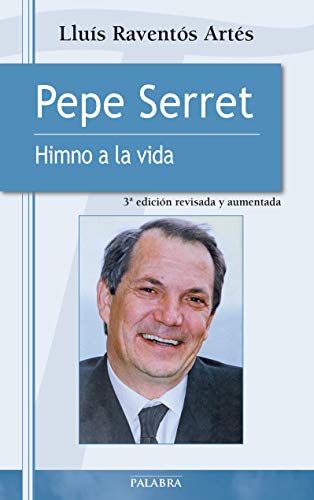 Pepe Serret : himno a la vida (Testimonios, Band 27) von Palabra
