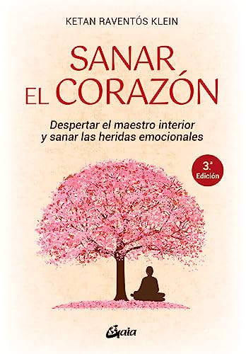 Sanar el corazón: Despertar el maestro interior y sanar las heridas emocionales (Psicoemoción)