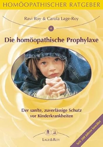 Homöopathischer Ratgeber Die homöopathische Prophylaxe bei Kinderkrankheiten: Der sanfte zuverlässige Schutz vor Keuchhusten, Mumps, Masern, Polio, Tetanus, HiB, Scharlach, Diphtherie Homöopathischer Ratgeber Die homöopathische Prophylaxe bei Kinderkrankheiten: Der sanfte zuverlässige Schutz vor Keuchhusten, Mumps, Masern, Polio, Tetanus, HiB, Scharlach, Diphtherie