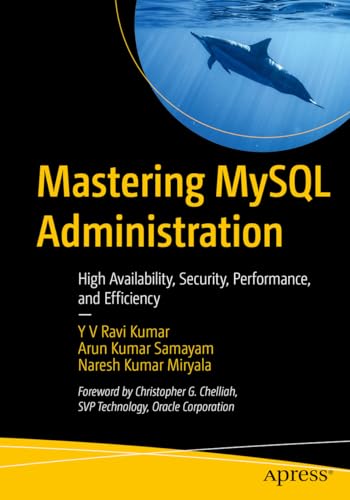 Mastering MySQL Administration: High Availability, Security, Performance, and Efficiency