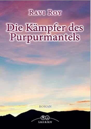 Die Kämpfer des Purpurmantels: Roman