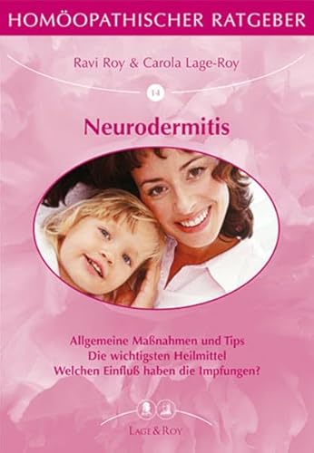 Homöopathischer Ratgeber, Bd.14, Neurodermitis: Allgemeine Maßnahmen und Tips. Die wichtigsten Heilmittel. Welchen Einfluß haben die Impfungen?