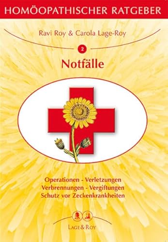 Homöopathischer Ratgeber, Bd.2, Bei Notfällen: Operationen - Verletzungen, Verbrennungen - Vergiftungen - Schutz vor Zeckenkrankheiten.