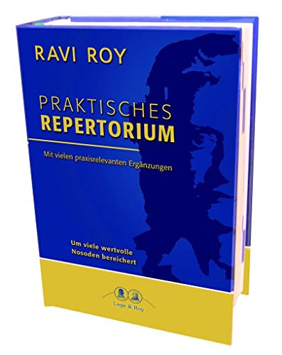 Praktisches Repertorium der homöopathischen Materia Medica: Auf der Grundlage von James Tyler Kent, überarbeitet von Ravi Roy.Mit vielen ... als 50 Nosoden vollständig eingearbeitet von Lage & Roy Verlag