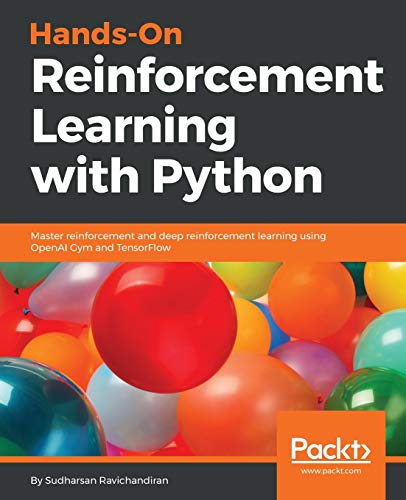 Hands-On Reinforcement Learning with Python: Master reinforcement and deep reinforcement learning using OpenAI Gym and TensorFlow von Packt Publishing