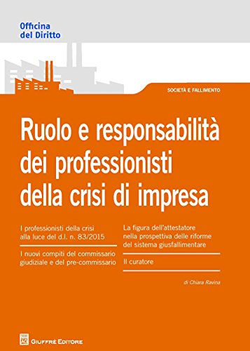 Ruolo e responsabilità dei professionisti della crisi di impresa (Officina. Società e fallimento) von Giuffrè