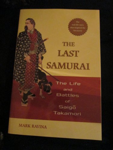 The Last Samurai: The Life and Battles of Saigo Takamori
