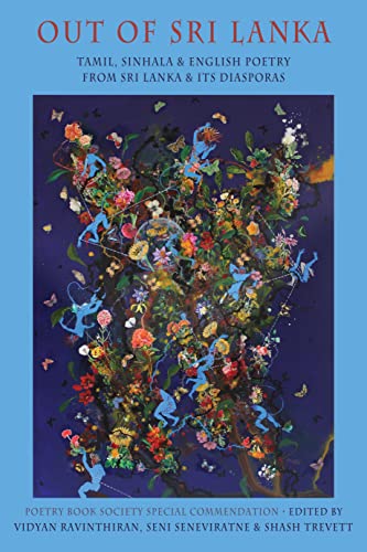 Out of Sri Lanka: Tamil, Sinhala and English Poetry from Sri Lanka and Its Diasporas Out of Sri Lanka: Tamil, Sinhala and English Poetry from Sri Lanka and Its Diasporas