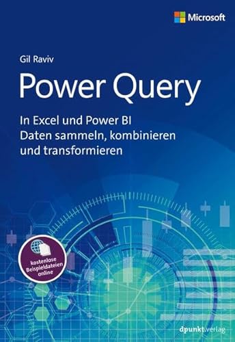 Power Query: In Excel und Power BI Daten sammeln, kombinieren und transformieren Power Query: In Excel und Power BI Daten sammeln, kombinieren und transformieren von dpunkt