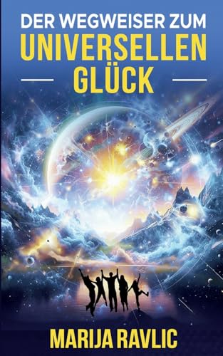 Der Wegweiser zum universellen Glück von BoD – Books on Demand