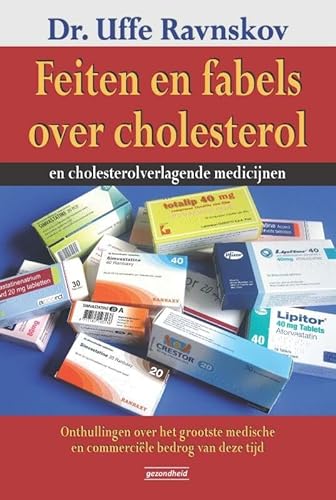 Feiten en fabels over cholesterol en cholesterolverlagende medicijnen: onthullingen over het grootste medische en commerciële bedrog van deze tijd von Succesboeken.nl