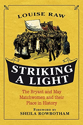 Striking a Light: The Bryant and May Matchwomen and their Place in History von Continuum