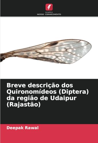 Breve descrição dos Quironomídeos (Diptera) da região de Udaipur (Rajastão) von Edições Nosso Conhecimento
