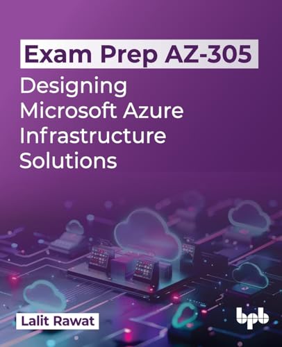 Exam Prep AZ-305: Designing Microsoft Azure Infrastructure Solutions (English Edition) von BPB Publications