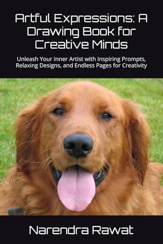 Artful Expressions: A Drawing Book for Creative Minds: Unleash Your Inner Artist with Inspiring Prompts, Relaxing Designs, and Endless Pages for Creativity von Independently published