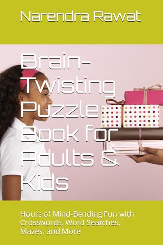 Brain-Twisting Puzzle Book for Adults & Kids: Hours of Mind-Bending Fun with Crosswords, Word Searches, Mazes, and More von Independently published