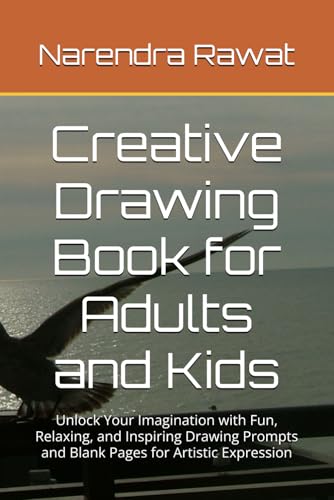 Creative Drawing Book for Adults and Kids: Unlock Your Imagination with Fun, Relaxing, and Inspiring Drawing Prompts and Blank Pages for Artistic Expression von Independently published
