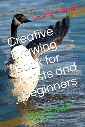 Creative Drawing Book for Artists and Beginners: "Unleash Your Imagination with Blank Pages for Sketching, Doodling, and Artistic Exploration von Independently published
