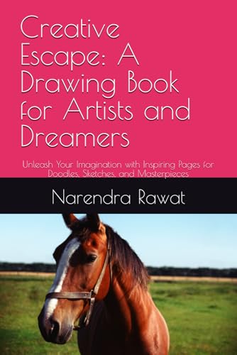 Creative Escape: A Drawing Book for Artists and Dreamers: Unleash Your Imagination with Inspiring Pages for Doodles, Sketches, and Masterpieces von Independently published