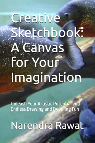 Creative Sketchbook: A Canvas for Your Imagination: Unleash Your Artistic Potential with Endless Drawing and Doodling Fun von Independently published