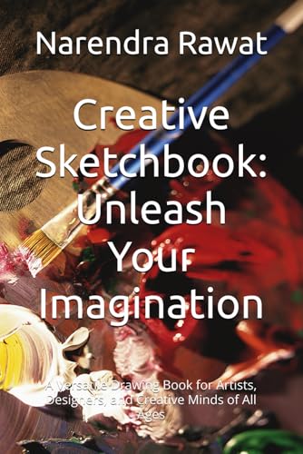 Creative Sketchbook: Unleash Your Imagination: A Versatile Drawing Book for Artists, Designers, and Creative Minds of All Ages von Independently published