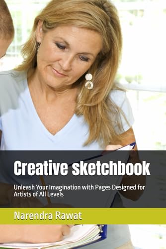 Creative sketchbook: Unleash Your Imagination with Pages Designed for Artists of All Levels von Independently published