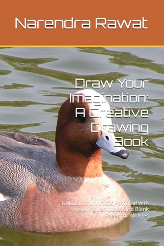 Draw Your Imagination: A Creative Drawing Book: Unleash Your Artistic Potential with Inspiring Templates and Blank Pages for All Ages von Independently published