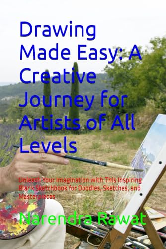 Drawing Made Easy: A Creative Journey for Artists of All Levels: Unleash Your Imagination with This Inspiring Blank Sketchbook for Doodles, Sketches, and Masterpieces von Independently published
