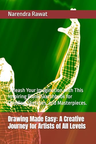 Drawing Made Easy: A Creative Journey for Artists of All Levels: Unleash Your Imagination with This Inspiring Blank Sketchbook for Doodles, Sketches, and Masterpieces. von Independently published