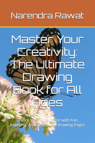 Master Your Creativity: The Ultimate Drawing Book for All Ages: Unlock Your Inner Artist with Fun, Inspiring, and Stress-Free Drawing Pages von Independently published