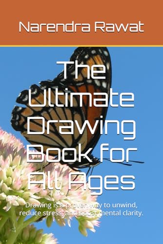 The Ultimate Drawing Book for All Ages: Drawing is a proven way to unwind, reduce stress, and boost mental clarity. von Independently published