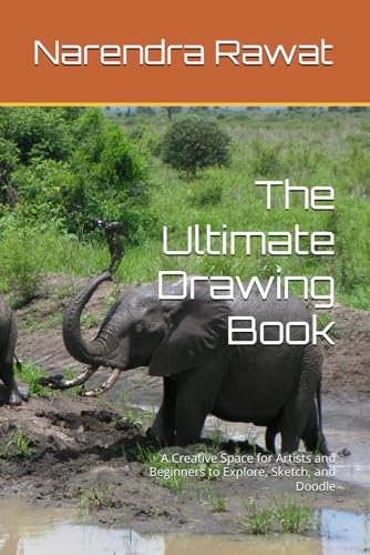The Ultimate Drawing Book: A Creative Space for Artists and Beginners to Explore, Sketch, and Doodle von Independently published