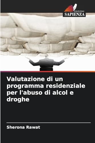 Valutazione di un programma residenziale per l'abuso di alcol e droghe von Edizioni Sapienza