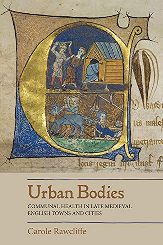 Urban Bodies - Communal Health in Late Medieval English Towns and Cities von Boydell Press