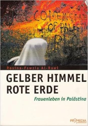 Gelber Himmel, rote Erde: Frauenleben in Palästina