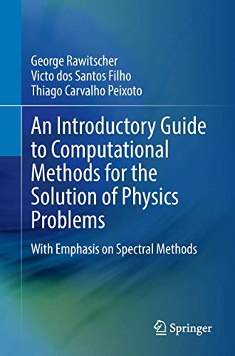 An Introductory Guide to Computational Methods for the Solution of Physics Problems: With Emphasis on Spectral Methods (Lecture Notes in Physics) von Springer
