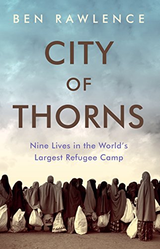 City of Thorns: Nine Lives in the World's Largest Refugee Camp von Granta Books