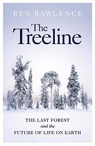 The Treeline: The Last Forest and the Future of Life on Earth von Jonathan Cape
