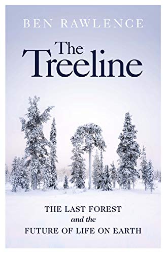 The Treeline: The Last Forest and the Future of Life on Earth