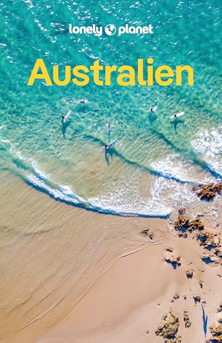LONELY PLANET Reiseführer Australien: Eigene Wege gehen und Einzigartiges erleben. von LONELY PLANET DEUTSCHLAND