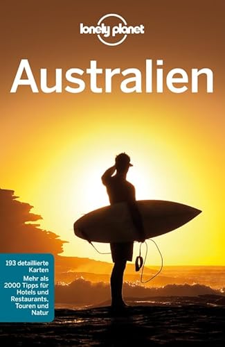 Lonely Planet Reiseführer Australien: Mehr als 2000 Tipps für Hotels und Restaurants, Touren und Natur (Lonely Planet Reiseführer Deutsch)