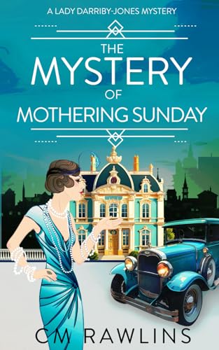 The Mystery of Mothering Sunday: A 1920s Murder Mystery (A Lady Darriby-Jones Mystery, Band 10) von Independently published