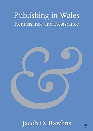 Publishing in Wales: Renaissance and Resistance (Elements in Publishing and Book Culture) von Cambridge University Press