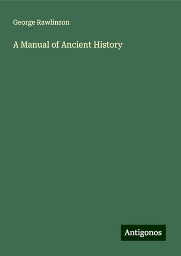 A Manual of Ancient History A Manual of Ancient History