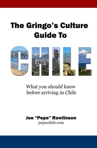 The Gringo's Culture Guide to Chile: What you should know before arriving in Chile von CreateSpace Independent Publishing Platform