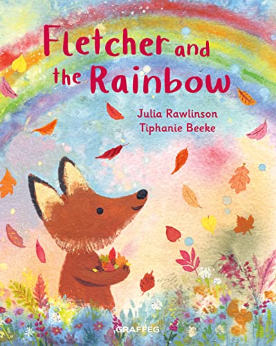 Fletcher and the Rainbow (Fletcher's Four Seasons, Band 6)