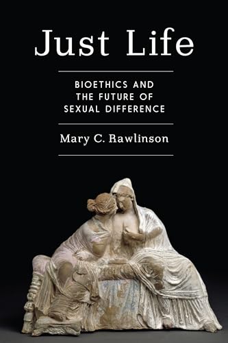 Just Life: Bioethics and the Future of Sexual Difference Just Life: Bioethics and the Future of Sexual Difference von Columbia University Press